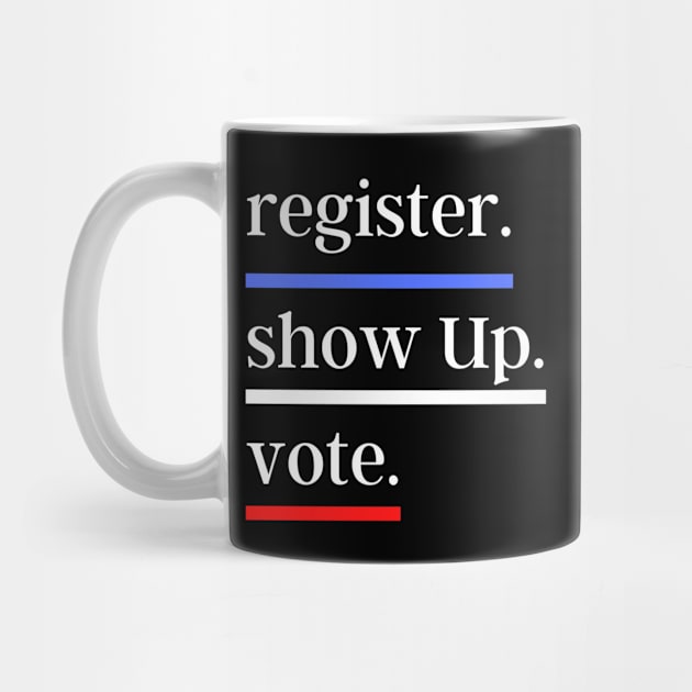 vote Register Show Up Vote by kknows